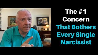 The #1 Concern That Bothers Every Single Narcissist