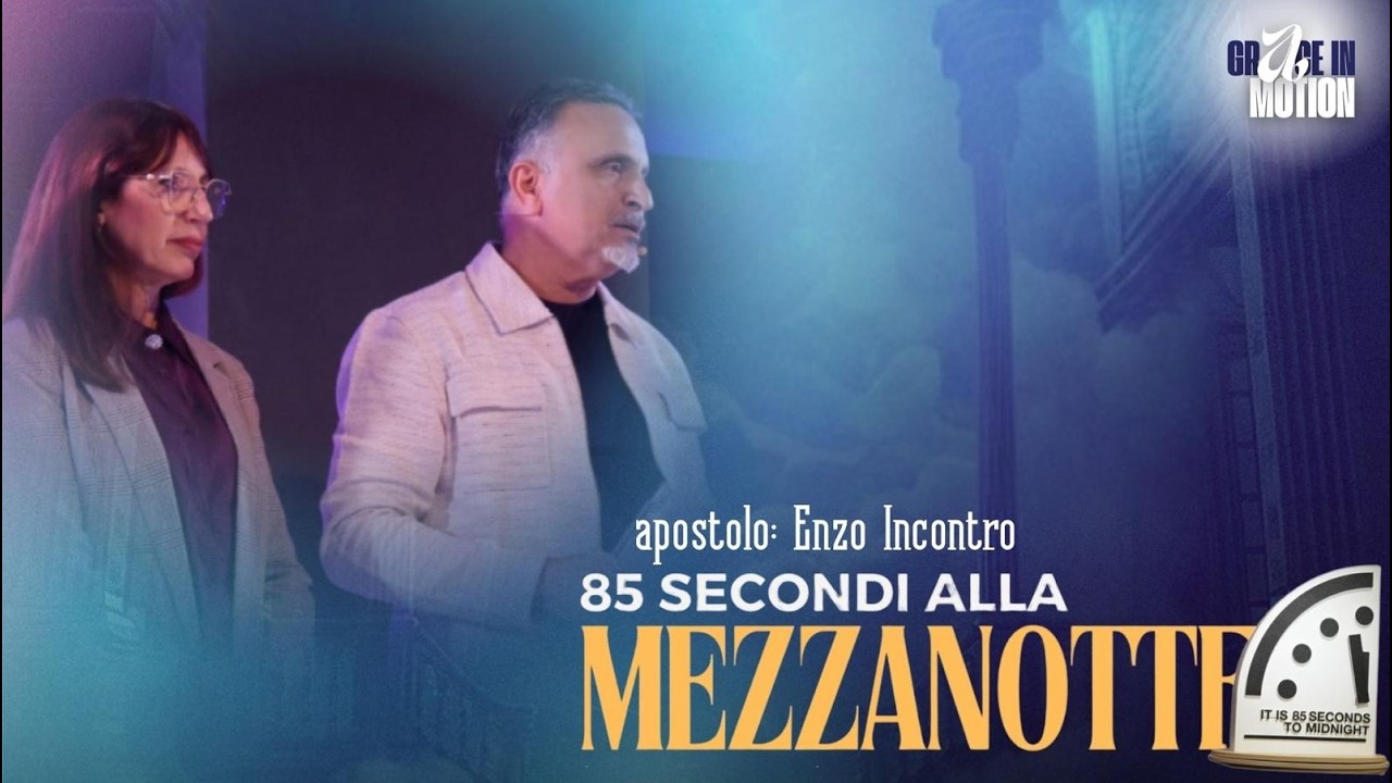 85 secondi alla mezzanotte | Pastore Amanzio Criscuolo Oratore Apostolo Enzo Incontro