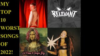 My TOP 10 WORST SONGS of 2022!