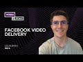 Facebook Video Delivery | Colin Smith