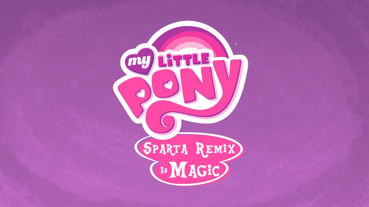 My Little Pony: Friendship is Magic (2010) - Sparta Extended Remix