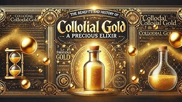 The Benefits and History of Colloidal Gold: A Precious Elixir