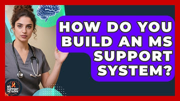 How Do You Build An MS Support System? - MS Support Network