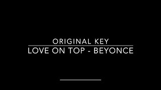 LOVE ON TOP - ORIGINAL KEY - KARAOKE/INSTRUMENTAL - BEYONCE - PIANO VERSION