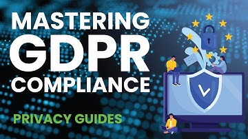 Mastering GDPR Compliance