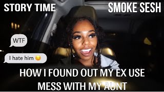 STORYTIME: HOW I FOUND OUT MY EX WAS MESSING WITH MY AUNT!! + SMOKE SESH☕️💨