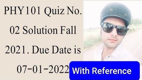 PHY101 Quiz No.02 Solution Fall 2021|| PHY101 solved quiz 2 2022|| Phy101 solved quiz 2 fall 2021