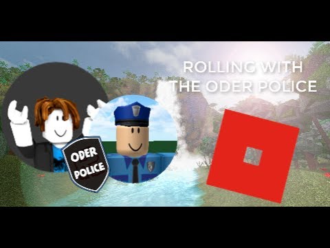 Rolling With The Oder Police First Roblox Video Quality Sucks