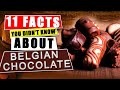 11 Facts You DIDN'T Know About Belgian Chocolate