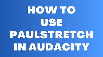 Hoe Paulstretch te gebruiken in Audacity - Extreme Time Stretching Effect