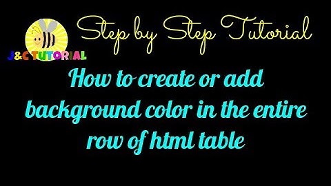 HOW TO CREATE/ADD BACKGROUND COLOR IN A ROW OF HTML TABLE | J & C TUTORIAL