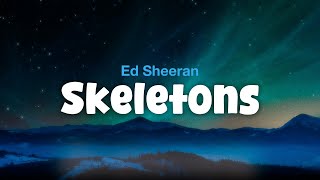 Ed Sheeran  Skeletons  