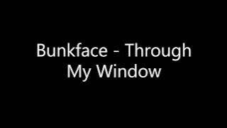 Bunkface - Through My Window