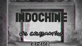 Indochine -  Nos Célébrations (Karaoké)