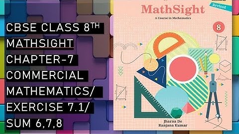 CBSE/Class 8th/Mathsight/Chapter 7- Commercial Mathematics/ Exercise 7.1/Sum 6,7,8