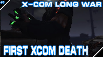First XCOM Death! | X-COM Long War Rebalanced Playthrough | Part 6