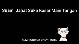 ASMR COWOK - Suami Jahat Suka Kasar Main Tangan