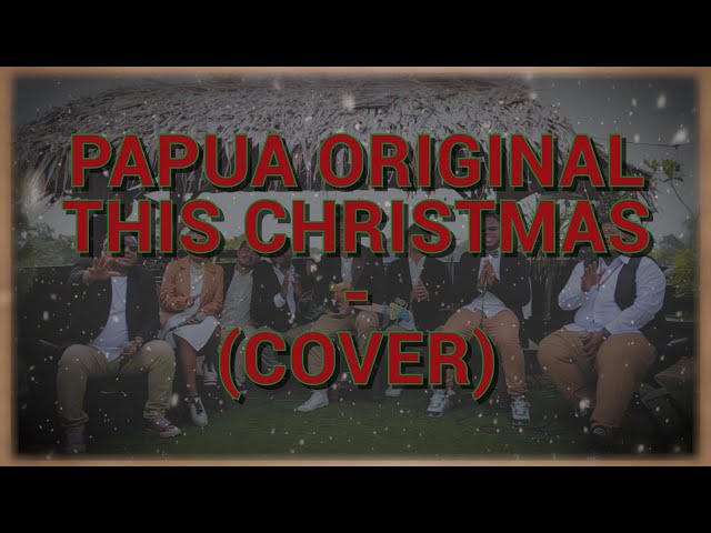 Papua Original  - This Christmas  (Cover Music Video) class=