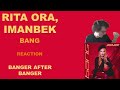 RITA ORA &amp; IMANBEK&#39;S &quot;Bang&quot; (EP REACTION)