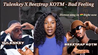 Tulenkey X Beeztrap KOTM - Bad feeling Reaction | Hottest Song out right now!🇬🇭🔥