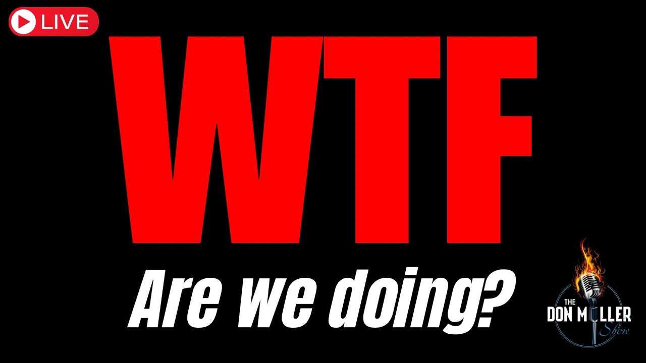 WTF Are We Doing!? | Don Miller Show