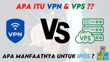 Membahas VPN & VPS - Apa Manfaatnya untuk Program IPOS ?