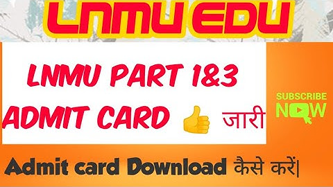 lnmu part 1 and 3 admit card जारी होगा आज?Lnmu Ba Bsc Bcom Part 3 and 1 Admit Card.