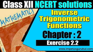 INVERSE TRIGONOMETRICFUNCTIONS | Class XII NCERT Solution | Chapter 2 | EXERCISE 2.2