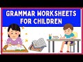 GRAMMAR WORKSHEETS for CHILDREN -- Learn the Corrrect Grammar Use in Reading and Writing