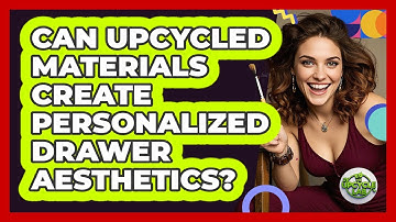 Can Upcycled Materials Create Personalized Drawer Aesthetics? - The Upcycle Lab