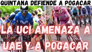 LA UCI AMENAZA A UAE Y POGACAR CON DESCALIFICARLO DEL GIRO DE ITALIA 2024/QUINTANA DEFIENDE  POGACAR