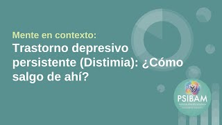 Ep. 40 Mente en contexto: Trastorno depresivo persistente (Distimia) ¿Cómo salgo de ahí?