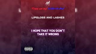 AM - Lipgloss And Lashes [Roses Are Red Violets Are Dead]