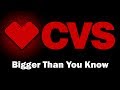 CVS - Bigger Than You Know