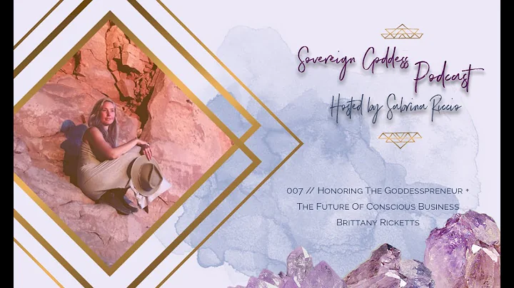 honoring the goddesspreneur + the future of consci...