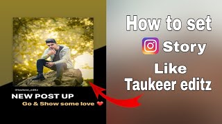 how to set story professional | taukeer editz jesa story kese lgaye | taukeer editz Instagram