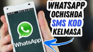 Whatsapp Ochishda SMS Kod Kelmasa
