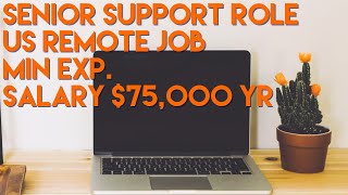 SENIOR LEVEL SUPPORT ROLE | US-BASED | STARTING SALARY $75K