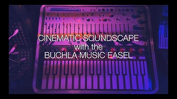Cinematic Soundscape with the Buchla Music Easel