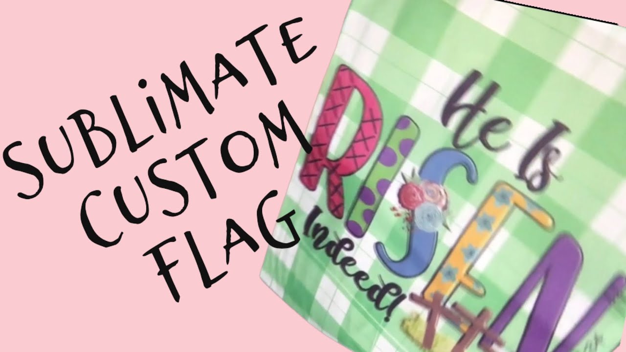 Sublimate a custom flag YouTube