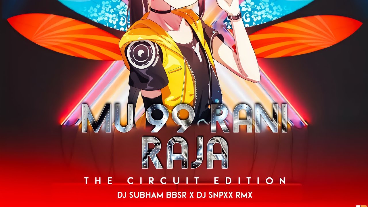 Mu 99 Rani Raja  The Circuit Edition  DJSubham BBSR x DJSNPXx Rmx