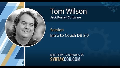 Intro to Couch DB 2.0 - Tom Wilson