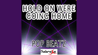 Hold On Were Going Home