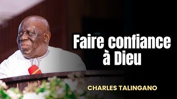 FAIRE CONFIANCE À DIEU/ CHARLES TALINGANO #predicationchretienne #charlestalingano