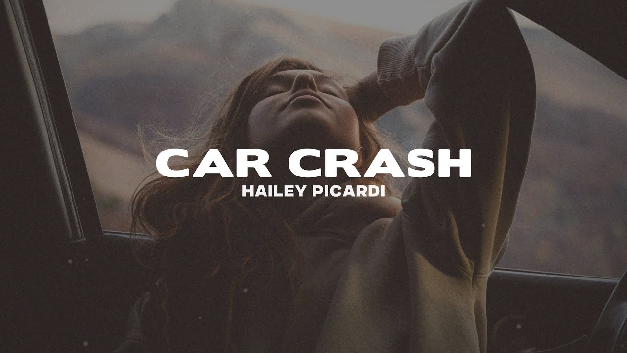Hailey Picardi - Car Crash (Lyrics)