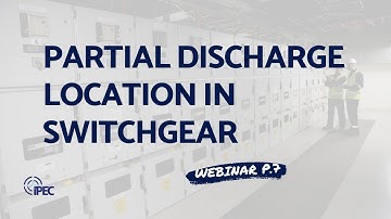 On-line PD Location in Switchgear: How to Locate PD in Switchgear? - IPEC Webinar Part 7