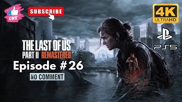 The Last of Us Part 2 Remastered Full Game | Episode 26 | No Commentary | PS5 4K