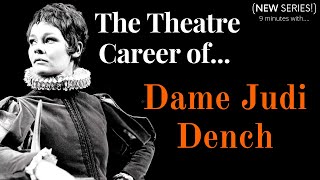 The Theatre Career of Dame Judi Dench (in 9 minutes).