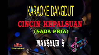 Karaoke Cincin Kepalsuan Nada Pria - Mansyur S (Karaoke Dangdut Tanpa Vocal)