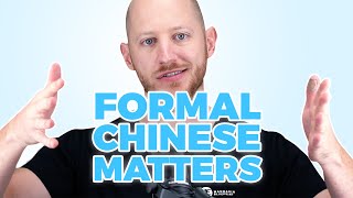 Why Does FORMAL Chinese Matter?